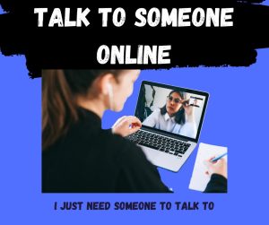 TALK TO SOMEONE ONLINE