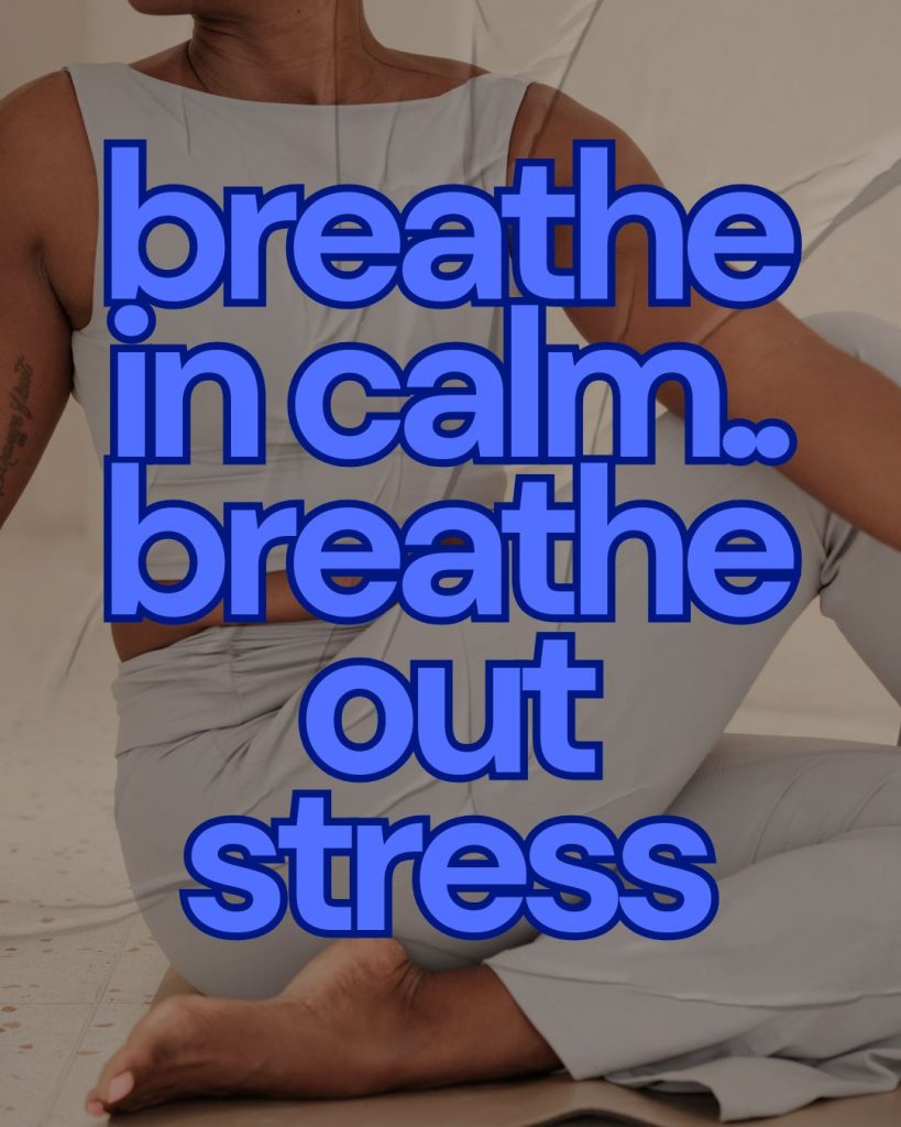 breathe in calm, breathe out stress